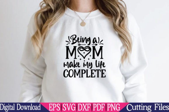 Being a Mom Make My Life Complete Svg: Graphics for Crafts