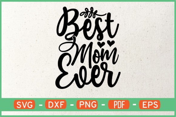 Best Mom Ever SVG: Graphics for Crafts & Branding
