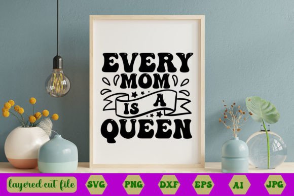 Every Mom is a Queen RETRO SVG: Graphics for Crafts