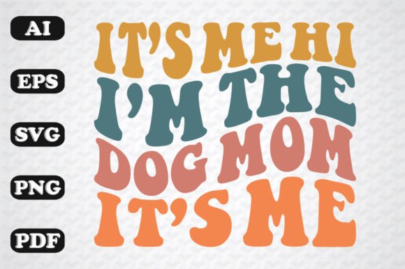 It's Me Hi I'm the Dog Mom: Wavy Graphics for Crafts
