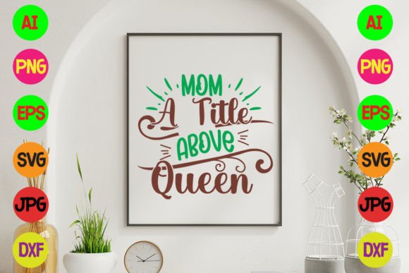 Mom a Title Above Queen SVG: Crafts & Graphics