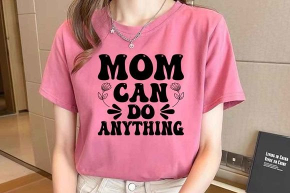 Mom Can Do Anything SVG for Crafts and Graphics