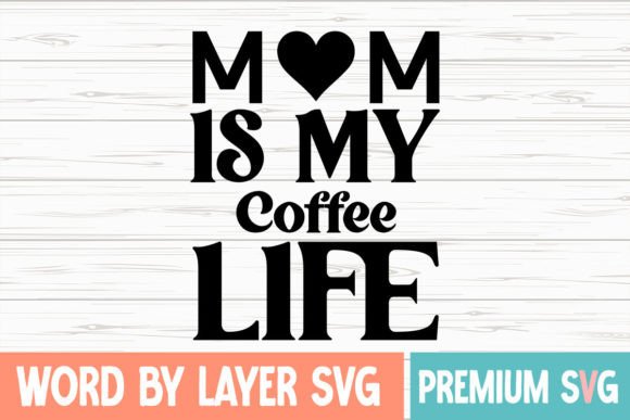 Mom is My Coffee Life Svg: Graphics for Crafts