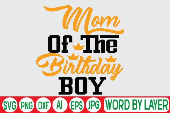 Mom of the Birthday Boy: SVG Graphics for Crafts