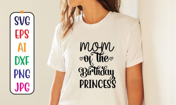 Mom of the Birthday Princess SVG: Crafts & Graphics
