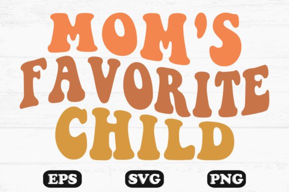 Mom s Favorite Child Retro Wavy Svg for Crafts and Graphics