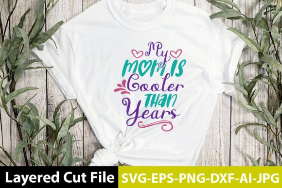 My Mom is Cooler Than Years: SVG Graphics for Crafts
