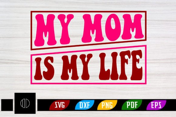 My Mom is My Life Retro SVG: Crafts & Graphics Review