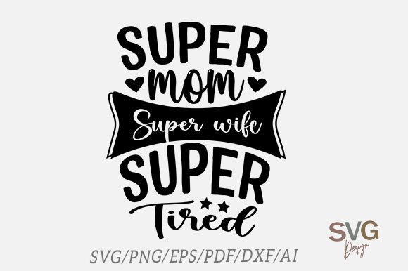 Review: Super Mom Super Wife Super Tired SVG for Embroidery