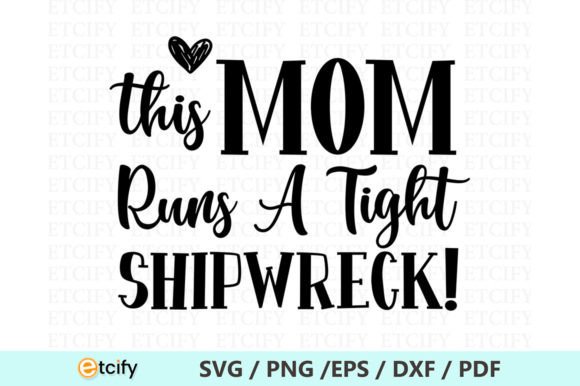 This Mom Runs a Tight Shipwreck SVG: Graphics for Crafts