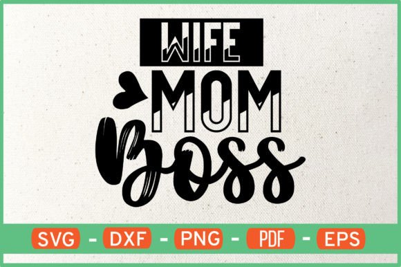 Wife Mom Boss SVG: Elevating Crafts and Graphics